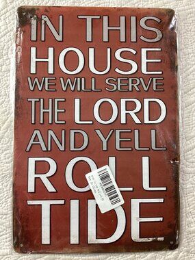 In This House We Will Serve The Lord And Yell Roll Tide*Alabama*Metal Sign 8x12”